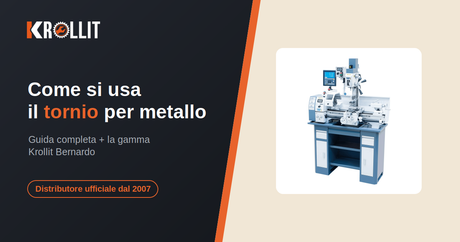 Come si usa il tornio per metallo: guida completa e quale scegliere